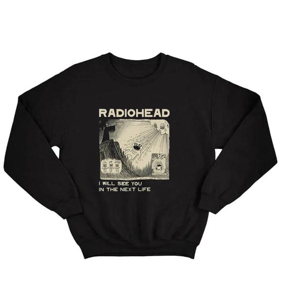 Other - Radiohead I Will See You In The Next Life Sweatshirt
